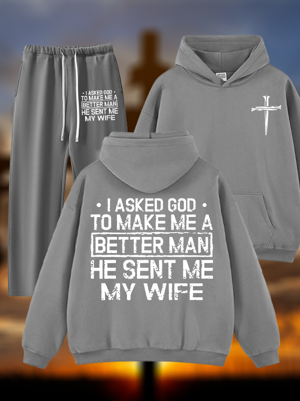 I Asked God To Make Me A Better Man He Sent Me My Wife Jesus God Christian Plush Fleece-Lined Hoodie Set