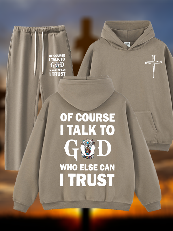 Of Course I Talk To God Who Else Can I Trust Jesus God Christian Plush Fleece-Lined Hoodie Set