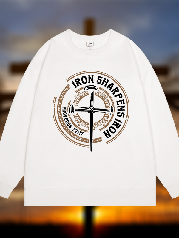 Iron Sharpens Iron - Proverbs 27:17  Jesus God Christian Sweatshirt