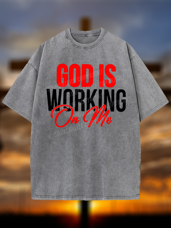 God Is Working On Me Christian Washed T-Shirt