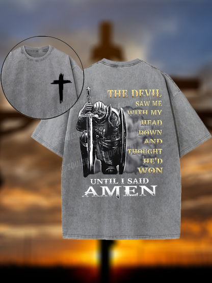The Devil Saw Me with My Head Down and Thought He'd Won Until I Said Amen Christian Washed T-Shirt