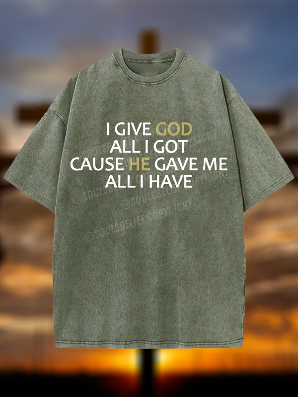 I Give God All I Got Christian Washed T-Shirt