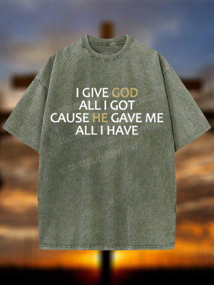 I Give God All I Got Christian Washed T-Shirt