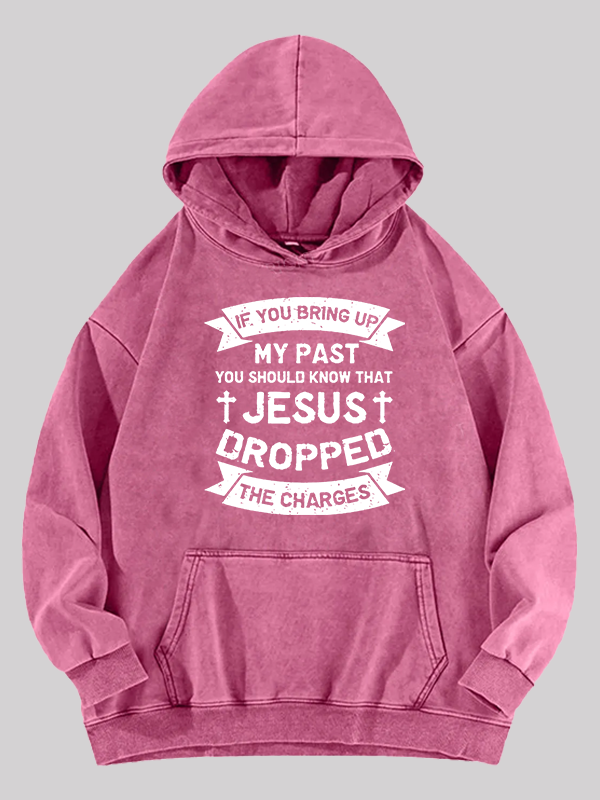 Jesus Dropped The Charges Washed Hoodie