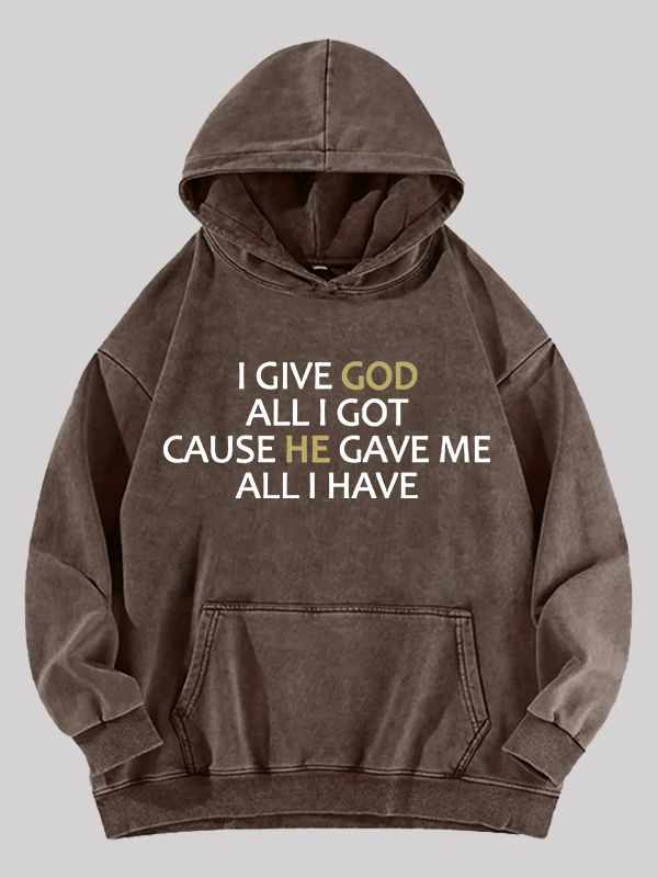 I Give God All I Got Jesus God Christian Washed Hoodie