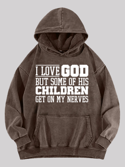 I Love God But Some Of His Children Get On My Nerves Jesus God Christian Washed Hoodie