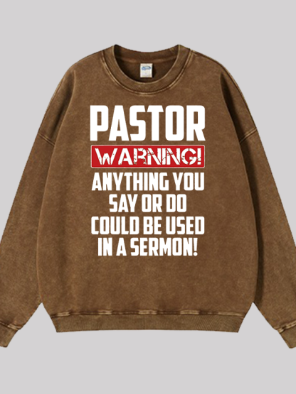 Pastor Warning Anything You Say Or Do Could Be Used In A Sermon  Jesus God Christian Washed Sweatshirt