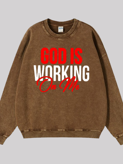 God Is Working On Me Jesus God Christian Washed Sweatshirt