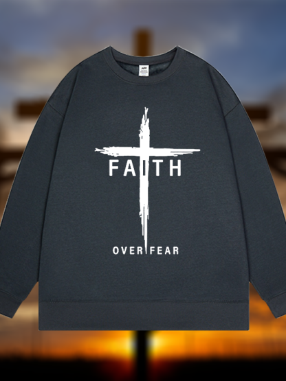 Faith Over Fear Cross  Jesus God Christian Sweatshirt