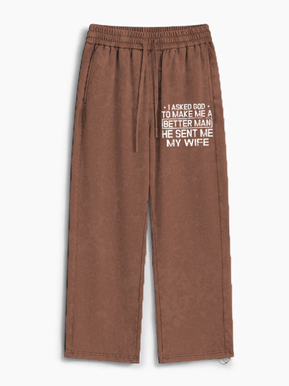 I Asked God To Make Me A Better Man He Sent Me My Wife Jesus God Christian Washed Sweatpants