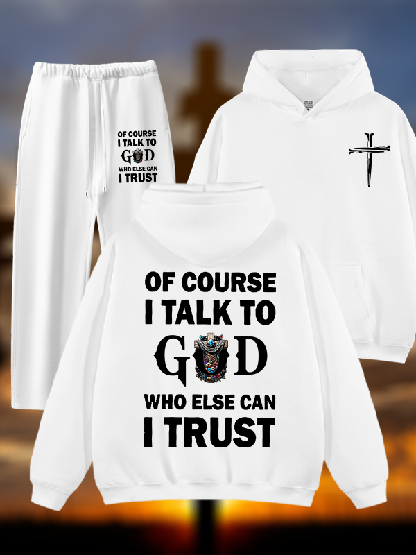 Of Course I Talk To God Who Else Can I Trust Jesus God Christian Plush Fleece-Lined Hoodie Set