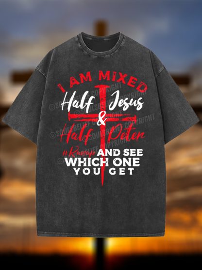 I Am Mixed Half Jesus & Half Peter Christian Washed T-Shirt