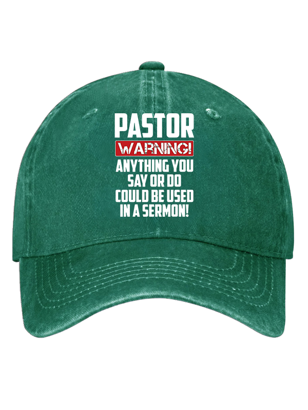 Pastor Warning Anything You Say Or Do Could Be Used In A Sermon Christian Hat