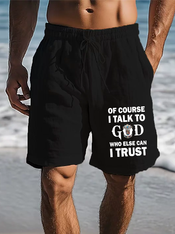 Men's Of Course I Talk To God Who Else Can I Trust Christian Beach Shorts