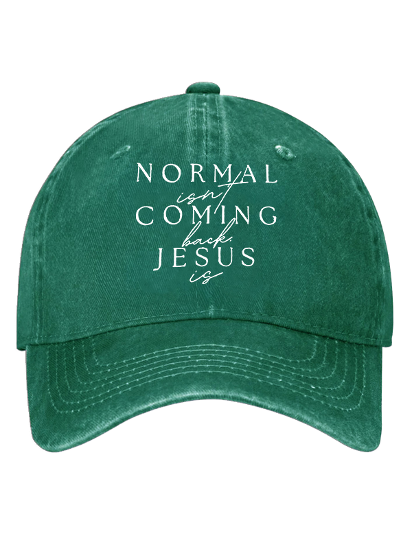 Normal Isn'T Coming Back Jesus Is Christian Hat
