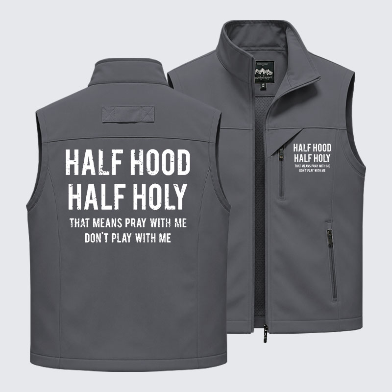Half Hood Half Holy That Means Pray With Me Don't Play With Me Outdoor Quick-dry Vest