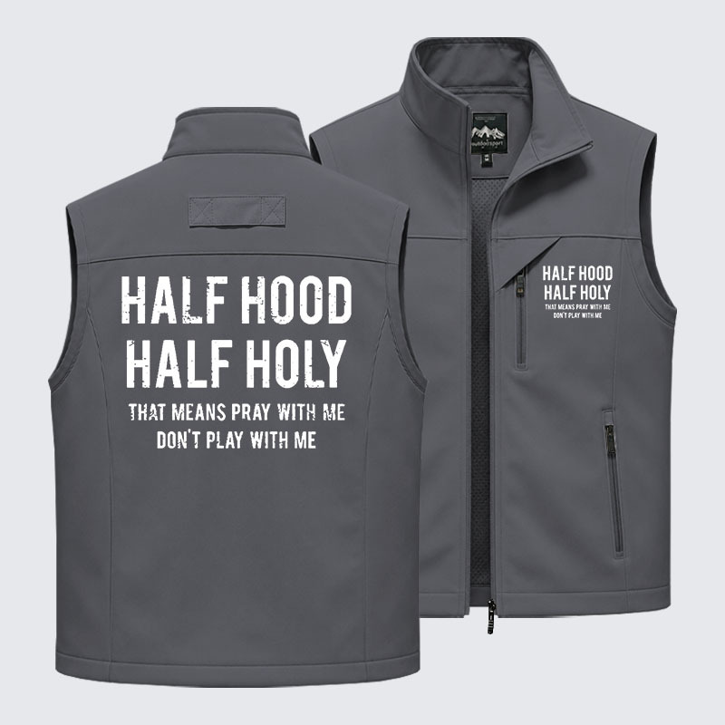 Half Hood Half Holy That Means Pray With Me Don't Play With Me Outdoor Quick-dry Vest