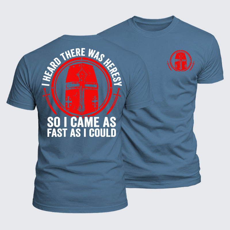 Luxe Mercerized Cotton Tee - I Heard There Was Heresy... So I Came As Fast As I Could Crusader Joke