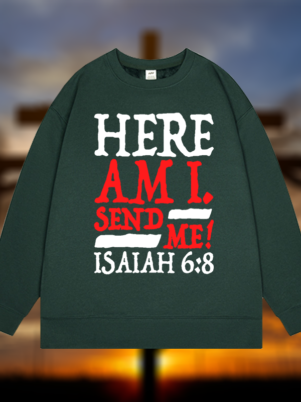Isaiah 6:8 Send Me! Jesus God Christian Sweatshirt