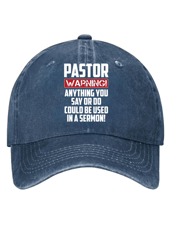 Pastor Warning Anything You Say Or Do Could Be Used In A Sermon Christian Hat