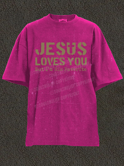 Jesus Loves You, But I'm His Favorite Christian Washed T-Shirt