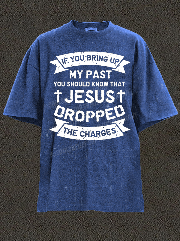 Jesus Dropped The Charges Christian Washed T-Shirt