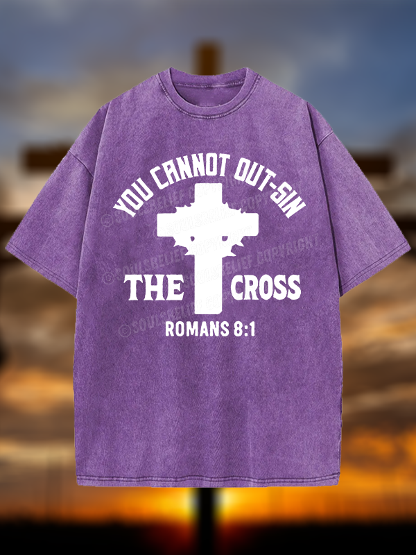 You Cannot Out-Sin The Cross  Christian Washed T-Shirt