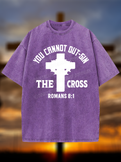 You Cannot Out-Sin The Cross  Christian Washed T-Shirt