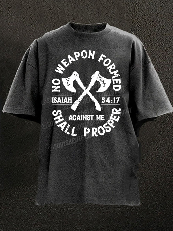 No Weapon Formed Shall Prosper - Isaiah 54:17 Christian Washed T-Shirt