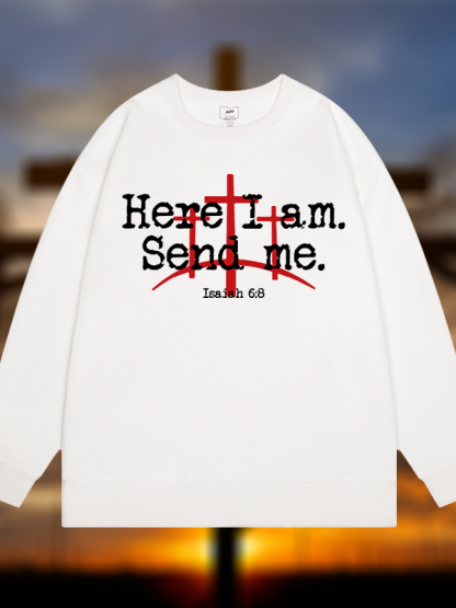 Here I Am Send Me - Bible Verse Isaiah 6:8 Jesus God Christian Sweatshirt