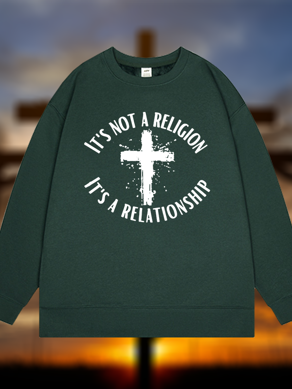 It's Not A Religion It's A Relationship Jesus God Christian Sweatshirt