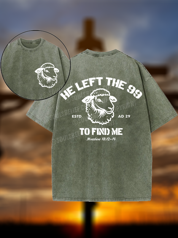 He left the 99 to Find Me  Christian Washed T-Shirt