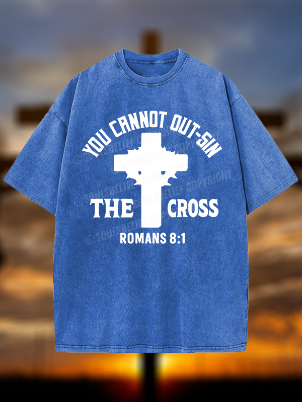 You Cannot Out-Sin The Cross  Christian Washed T-Shirt