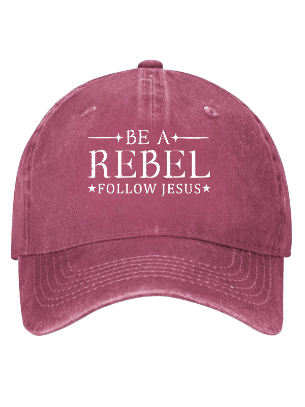 Be A Rebel Follow Jesus Christian Hat