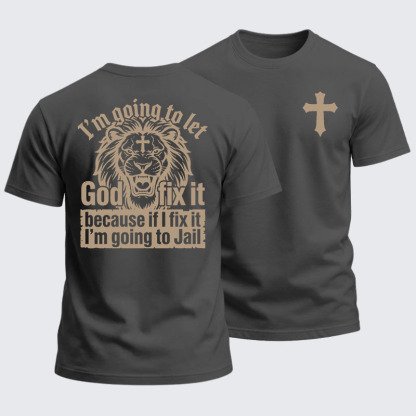 Heavyweight Cotton Tee - I’m Going to Let God Fix It Because if I Fix It I’m Going to Jail