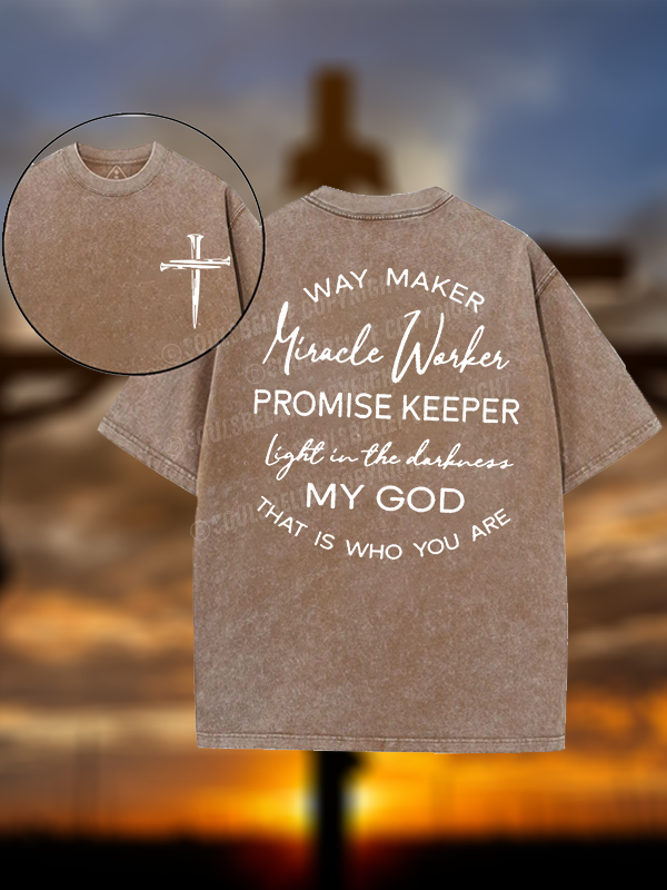 Way Maker Miracle Worker Promise Keeper Light In The Darkness My God That Is Who You Are Christian Washed T-Shirt