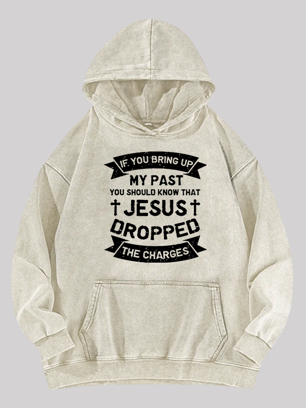 Jesus Dropped The Charges Washed Hoodie