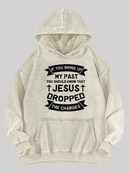 Jesus Dropped The Charges Washed Hoodie