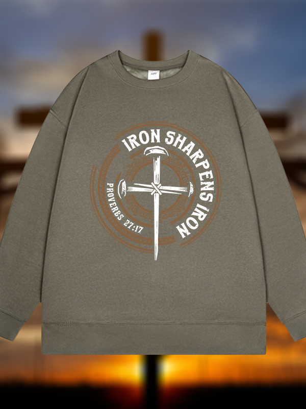 Iron Sharpens Iron - Proverbs 27:17  Jesus God Christian Sweatshirt