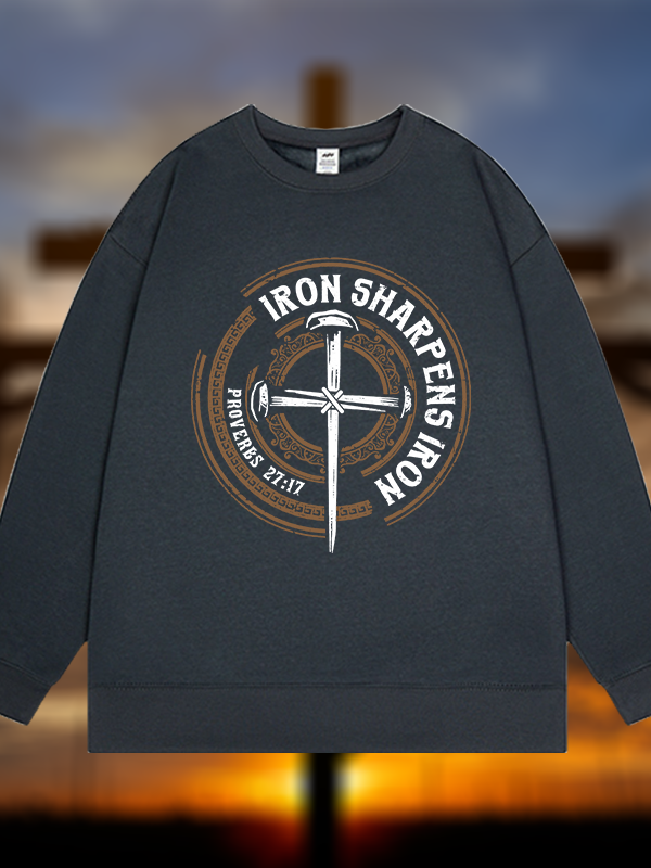 Iron Sharpens Iron - Proverbs 27:17  Jesus God Christian Sweatshirt