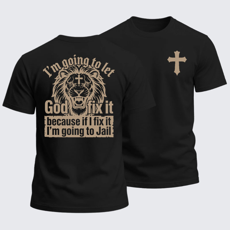 Heavyweight Cotton Tee - I’m Going to Let God Fix It Because if I Fix It I’m Going to Jail