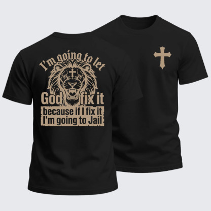 Heavyweight Cotton Tee - I’m Going to Let God Fix It Because if I Fix It I’m Going to Jail