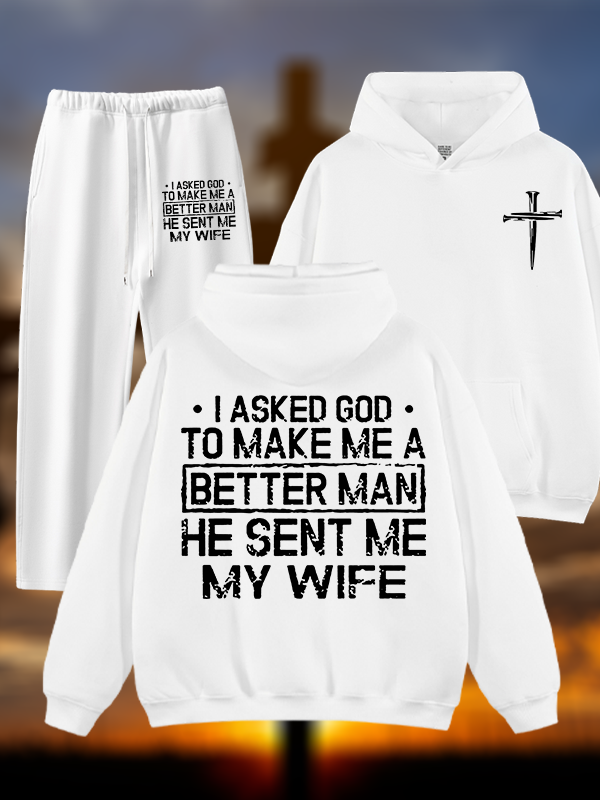 I Asked God To Make Me A Better Man He Sent Me My Wife Jesus God Christian Plush Fleece-Lined Hoodie Set