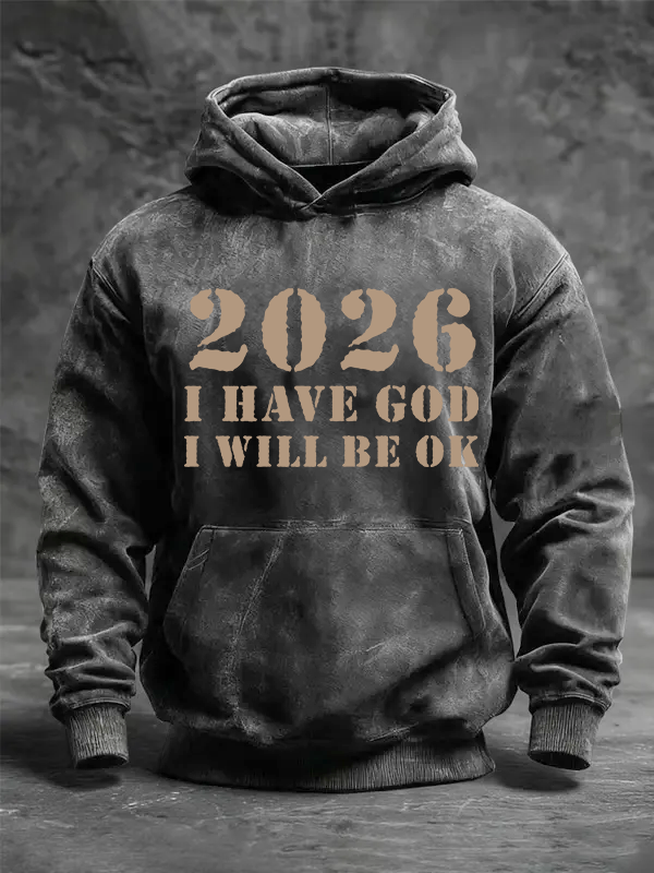 2026 I Have God I Will Be OK Jesus God Christian Washed Hoodie