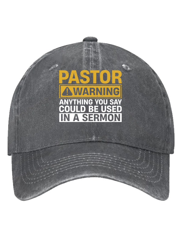 Pastor Warning Anything You Say or Do Could Be Used in a Sermon Hat