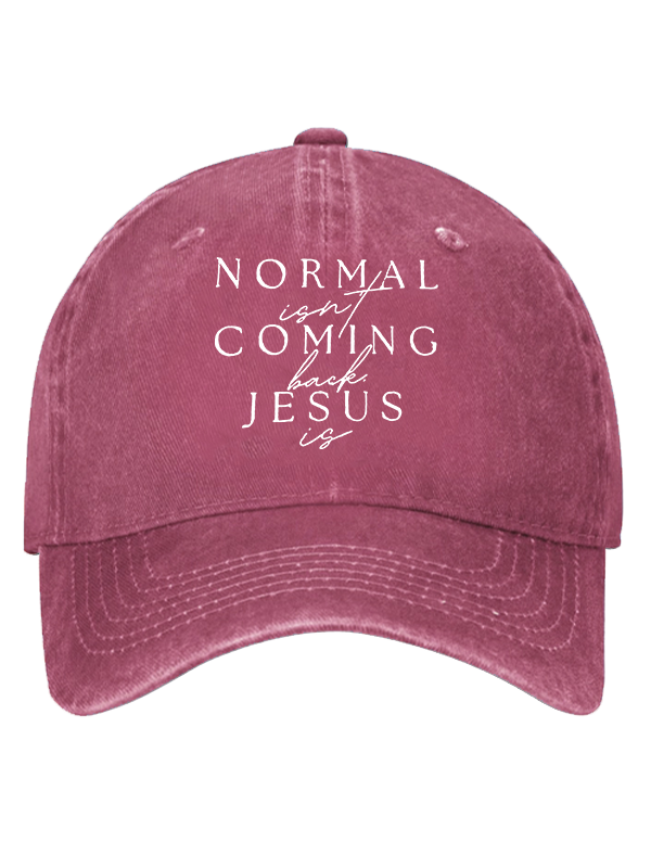 Normal Isn'T Coming Back Jesus Is Christian Hat