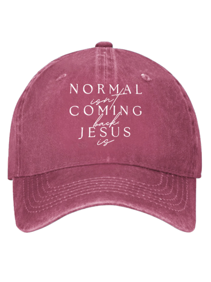 Normal Isn'T Coming Back Jesus Is Christian Hat