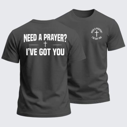 Heavyweight Cotton Tee -Need A Prayer I've Got You