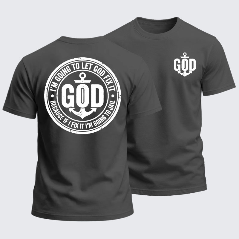 Heavyweight Cotton Tee - I’m Going to Let God Fix It Because if I Fix It I’m Going to Jail