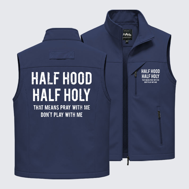 Half Hood Half Holy That Means Pray With Me Don't Play With Me Outdoor Quick-dry Vest